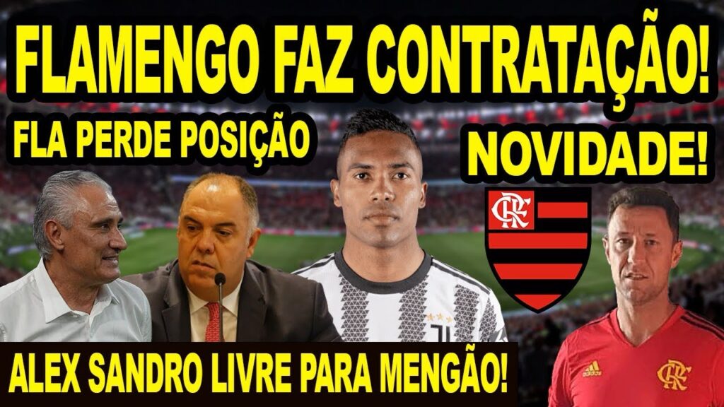 FLAMENGO FAZ CONTRATAÇÃO! ALEX SANDRO LIVRE PARA MENGÃO! FLA PERDE POSIÇÃO PARA GALO NO BRASILEIRÃO