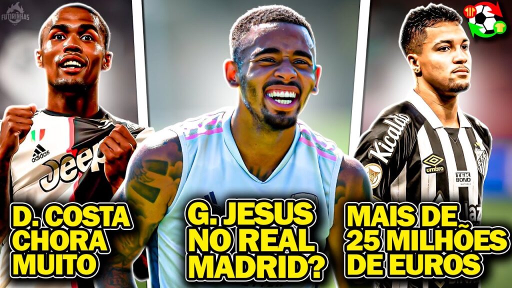 Gabriel Jesus no REAL MADRID | Marcos Leonardo no NEWCASTLE | Douglas Costa CHORÃO | E MUITO mais