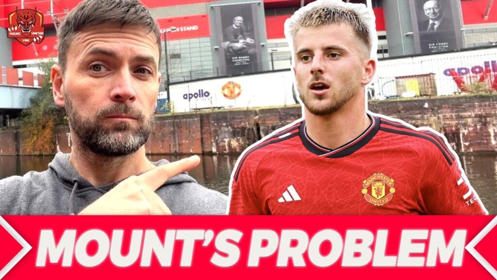 MASON MOUNT, THE REAL ISSUE! Man uniteds problems, News & Updates