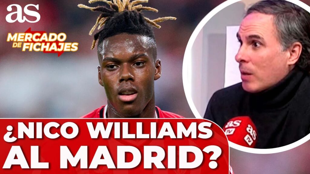 NICO WILLIAMS quiere FICHAR por el REAL MADRID | Mercado de fichajes