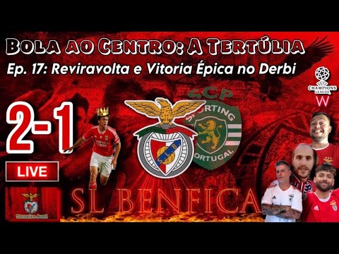 BOLA AO CENTRO Ep. 17: Rescaldo da vitoria no Derbi frente ao Sporting com Reviravolta ÉPICA!!