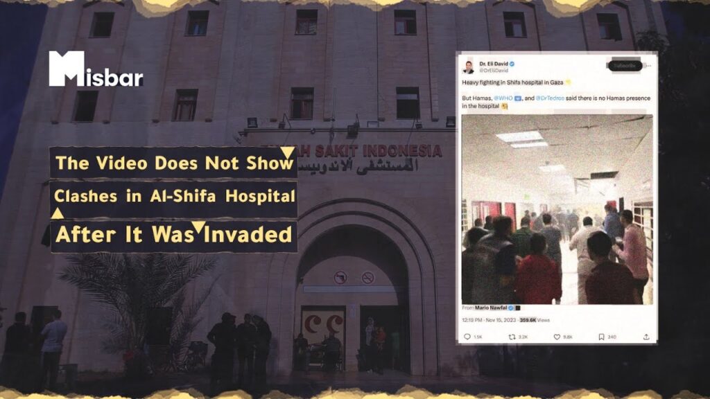 Misbar | The Video Does Not Show Clashes in Al Shifa Hospital After It Was Invaded
