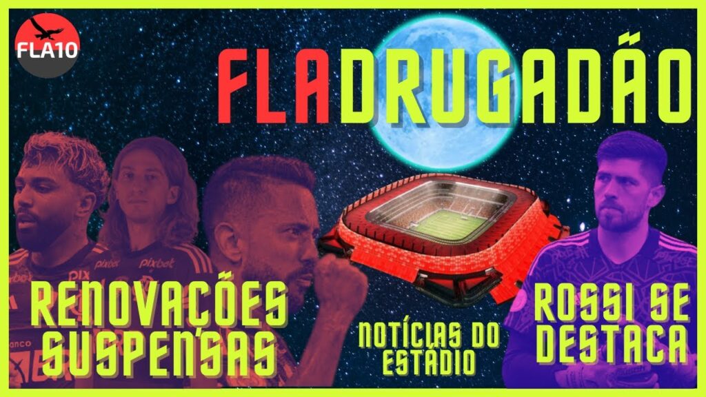 [FLA10] FLADRUGADÃO #007 - RENOVAÇÕES CONGELADAS | GASÔMETRO É A META | ROSSI ABSOLUTO | NINHO 70º