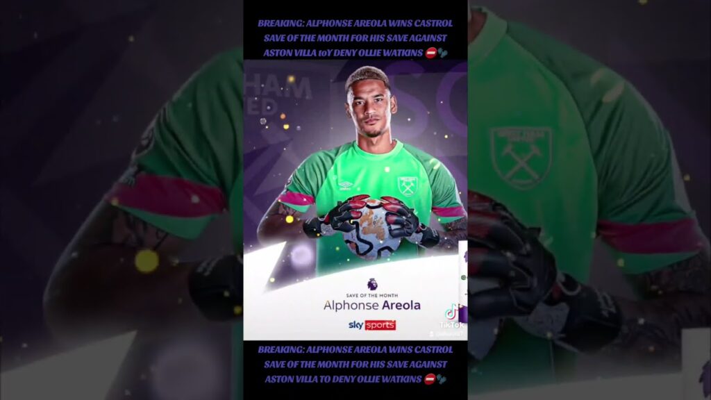 ALPHONSE AREOLA WINS SAVE OF THE MONTH FOR HIS SAVE AGAINST ASTON VILLA TO DENY OLLIE WATKINS
