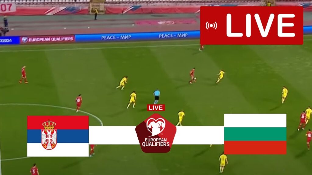 Serbia vs Bulgaria LIVE | UEFA Euro 2024 Qualifiers | Match LIVE Today!