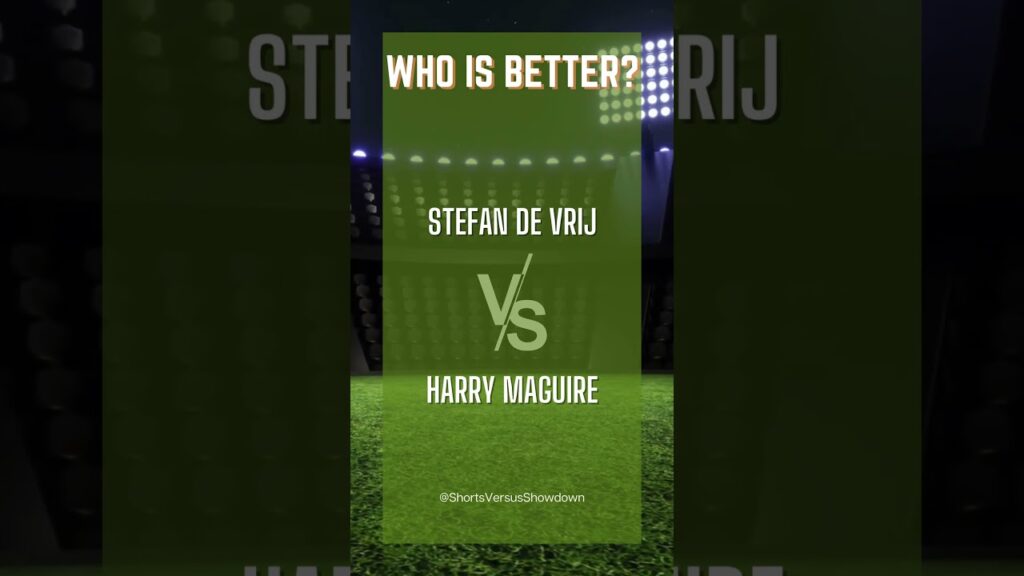 Harry Maguire OR Stefan de Vrij