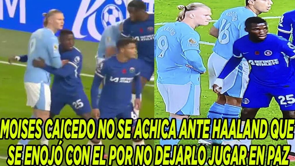 MOISES CAICEDO NO SE ACHICA ANTE HAALAND QUE SE ENOJÓ CON EL POR NO DEJARLO JUGAR EN PAZ MOISES CAICEDO NO SE ACHICA ANTE HAALAND QUE SE ENOJÓ CON EL POR NO DEJARLO JUGAR EN PAZ