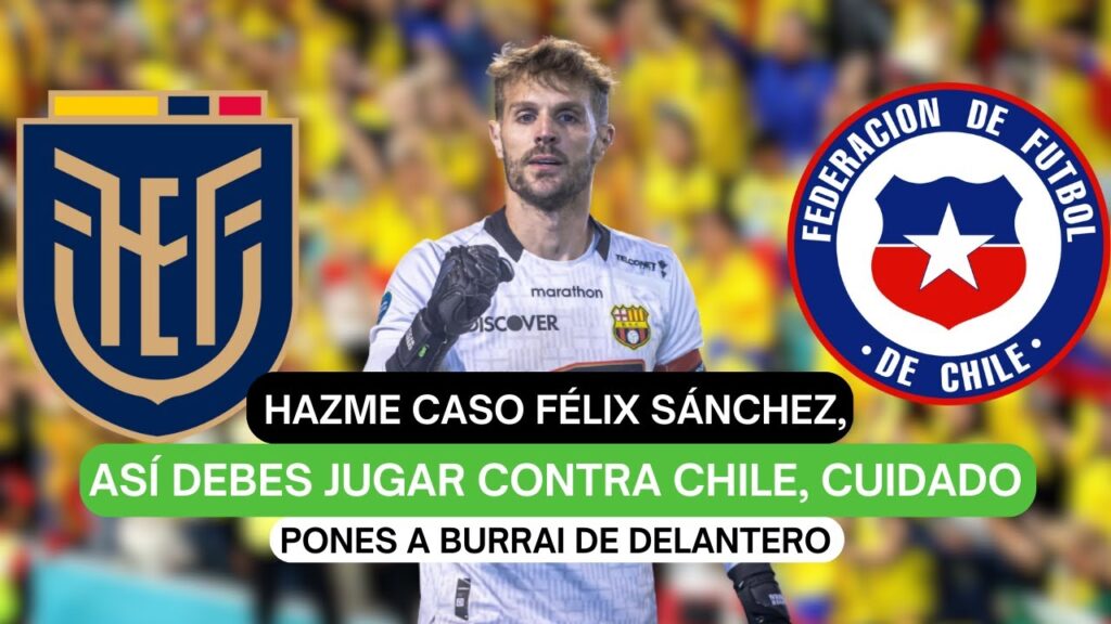 Hazme caso Félix Sánchez, así debes jugar contra Chile, cuidado pones a Burrai de delantero