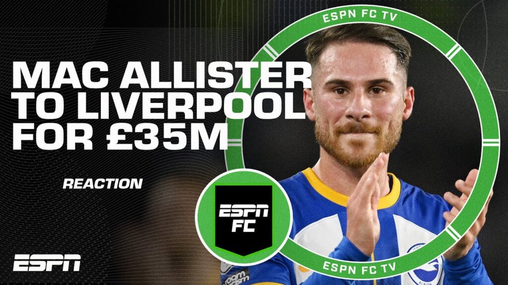 Alexis Mac Allister joins Liverpool for £35M 😳 'THAT'S A GREAT PRICE!' | ESPN FC