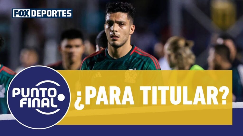 ¿Iniciarías con Raúl Jiménez?: Punto Final