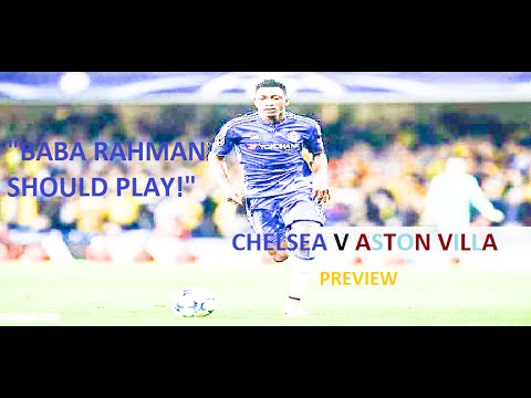 "BABA RAHMAN SHOULD PLAY" Chelsea vs Aston Villa Preview
