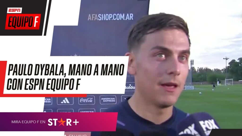 "OJALÁ DI MARÍA SIGA ESTANDO CON NOSOTROS": Paulo Dybala IMPERDIBLE en #ESPNEquipoF