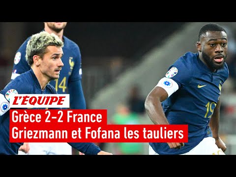 Grèce 2-2 France - Fofana et Griezmann leaders des Bleus en Grèce