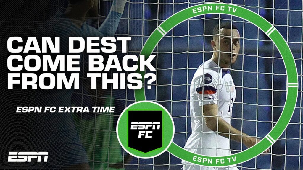 Can Sergino Dest come back from losing his cool? | ESPN FC Extra Time