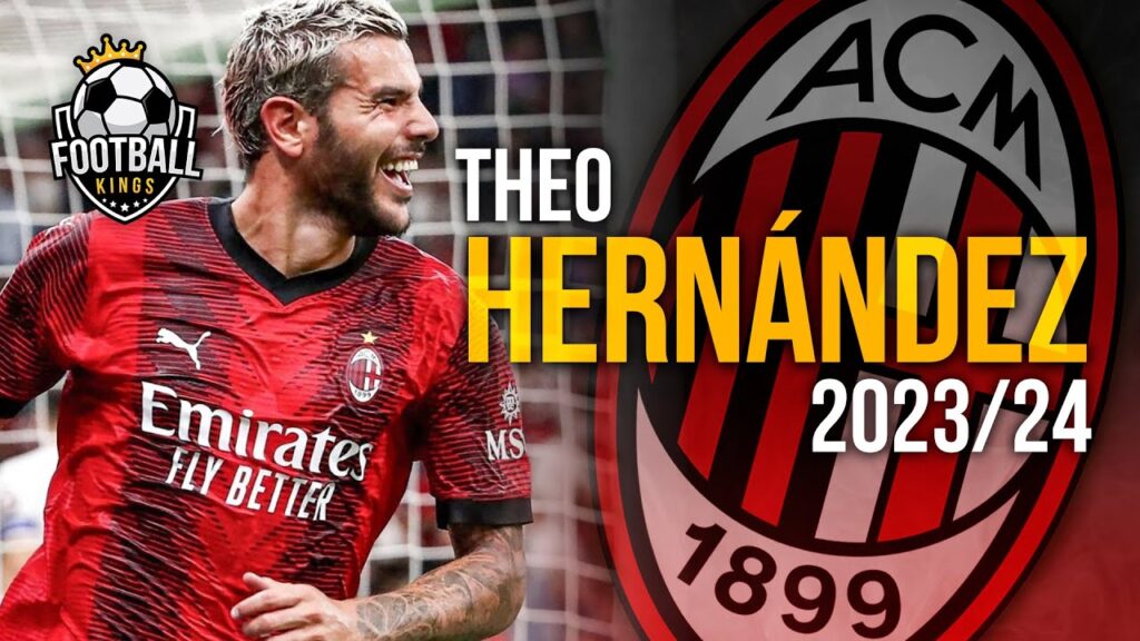 Theo Hernandez 2023/24 - Insane Skills, Assists & Goals | HD