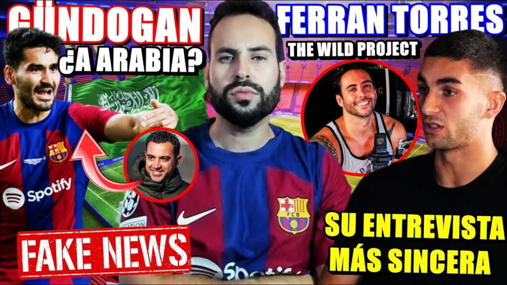 🚨FERRAN TORRES en THE WILD PROJECT ¡GRAN MENTALIDAD! - ¿GÜNDOGAN a ARABIA en ENERO? Lo ASEGURAN