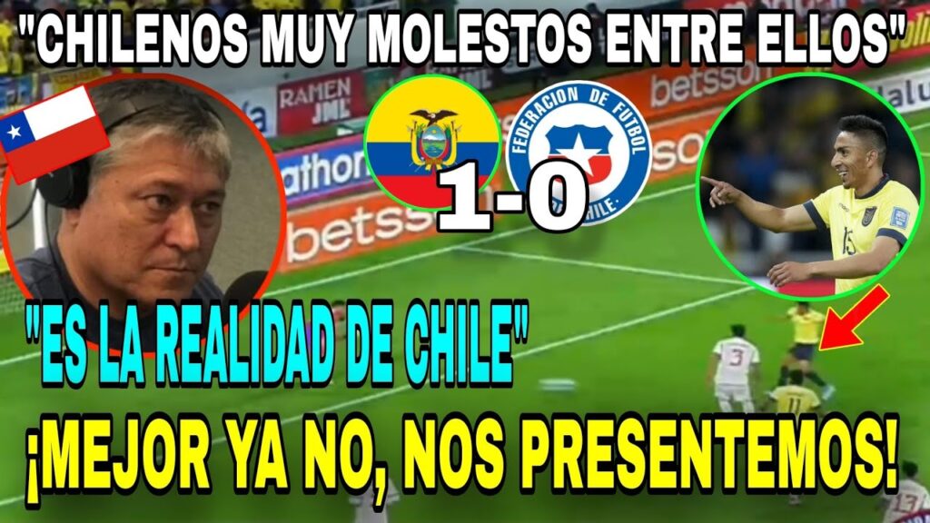 😡🇨🇱 PANELISTAS CHILENOS "MUY MOLESTOS ENTRE ELLOS" Por El GOL DE ANGEL MENA FRENTE A CHILE 🇪🇨