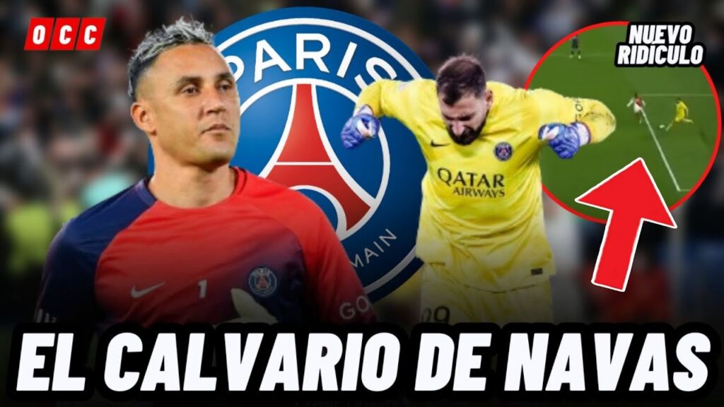 KEYLOR NAVAS PRESENCIÓ NUEVO RÍDICULO DE DONNARUMMA EN FRANCIA Y ESTE ES SU PANORAMA CON LAS LESIONE