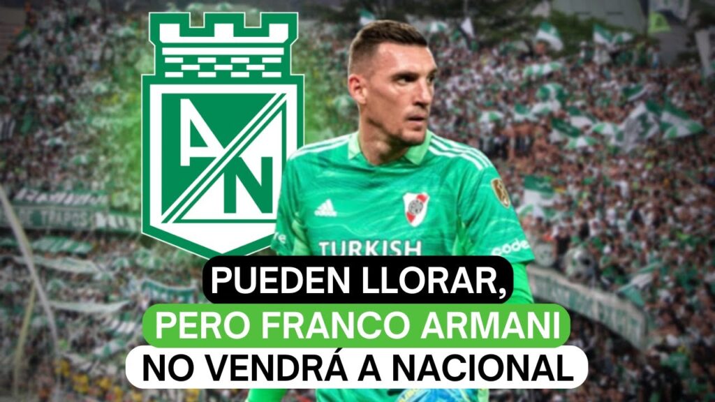 Pueden llorar, pero Franco Armani no vendrá a Nacional"