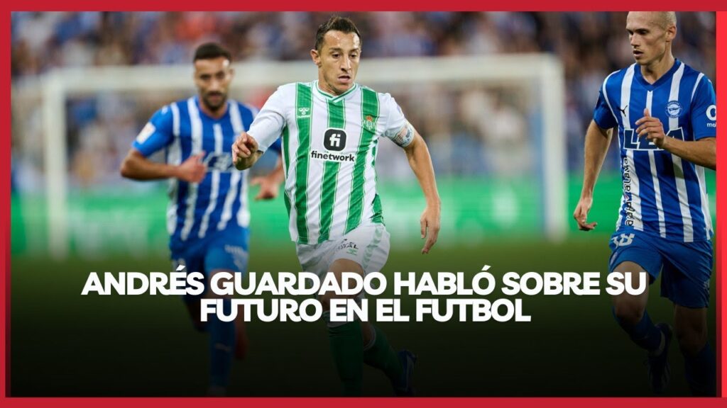 ANDRÉS GUARDADO HABLÓ SOBRE SU FUTURO EN EL FUTBOL
