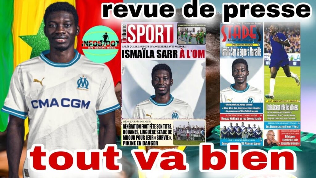 APRÈS 4 ANS A WATFORD ISMAILA SARR VA QUITTER ANGLETERRE POUR OM ( REVUE DE PRESSE DU 24 JUILLET)