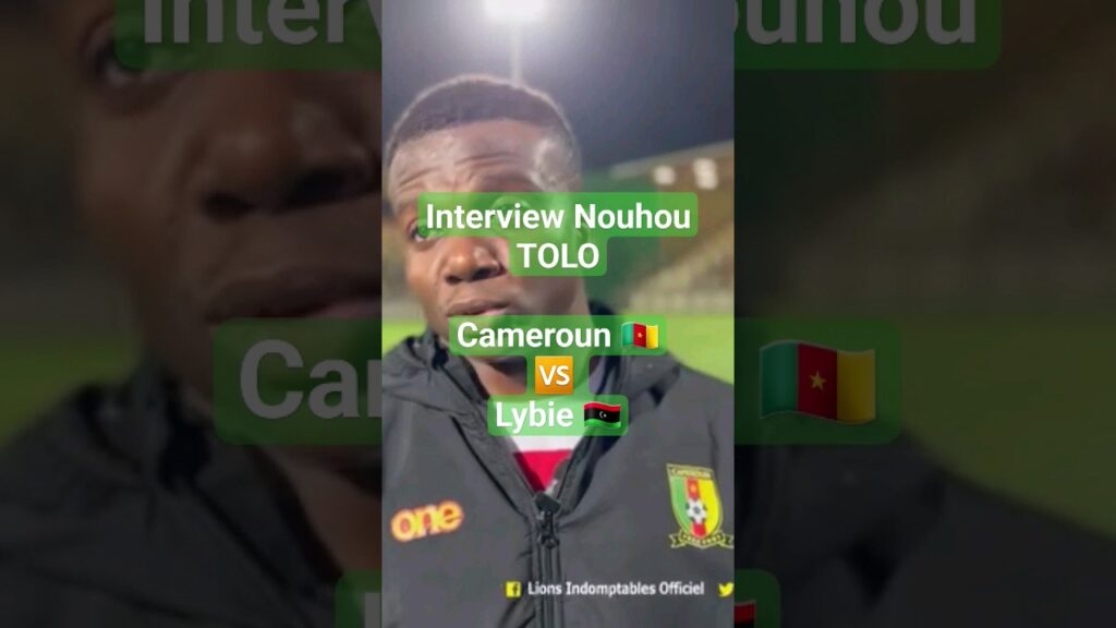 Interview Nouhou Tolo Cameroun 🇨🇲 🆚 Lybie 🇱🇾  | Benghazi #lybievscameroun