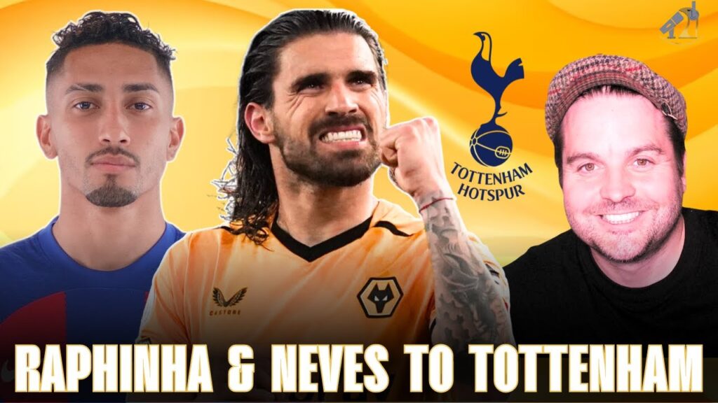 REPORTS: RAPHINHA & Ruben NEVES to TOTTENHAM | DO We Need Another Winger? YES! Here's Why!