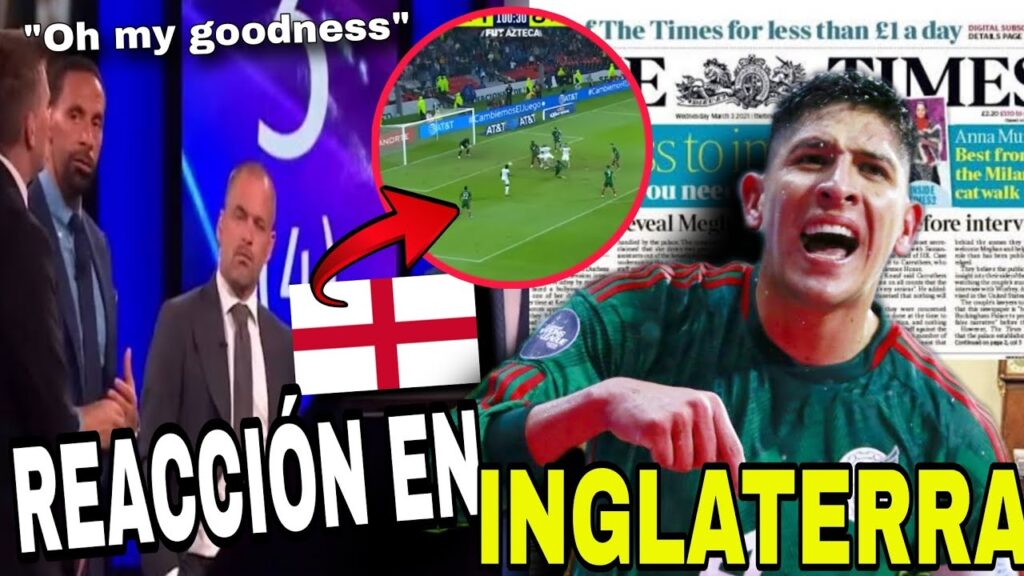 🔥LO ELOGIAN EN INGLATERRA A EDSON ALVAREZ/ LA REACCIÓN DE LA PRENSA INGLESA AL GOL DE MEXICO