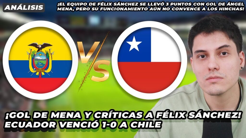 ¡Gol de Ángel Mena y críticas a Félix Sánchez! Ecuador venció 1-0 a Chile en las Eliminatorias