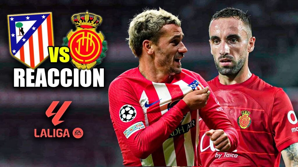 REACCIONANDO ATLETICO DE MADRID vs MALLORCA
