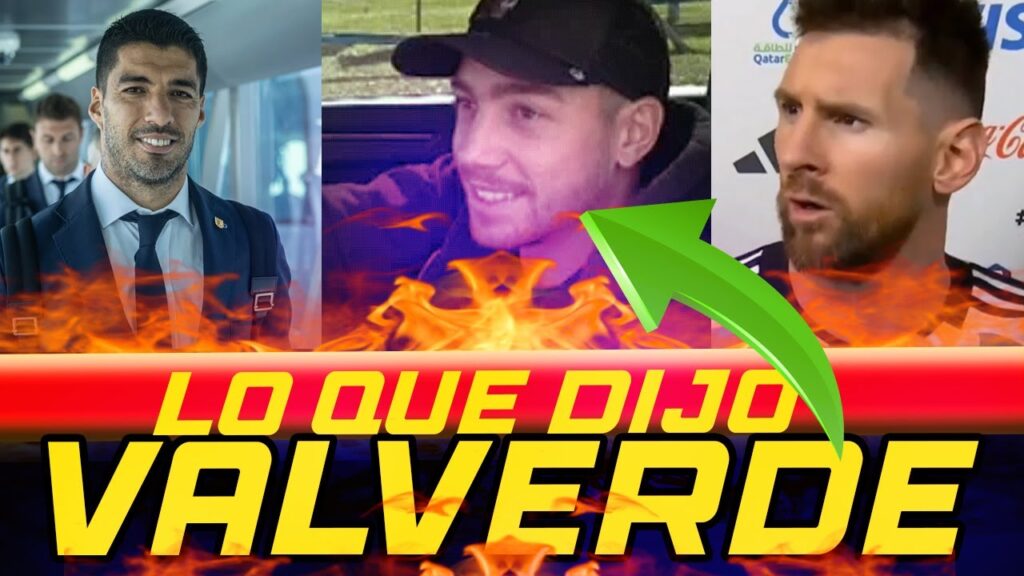 URUGUAY FEDE VALVERDE SOPRENDE CON SU DECLARACION " NOSE COMO PARAR A MESSI "