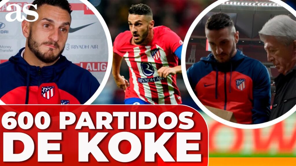 KOKE cumple 600 PARTIDOS con el ATLÉTICO de MADRID