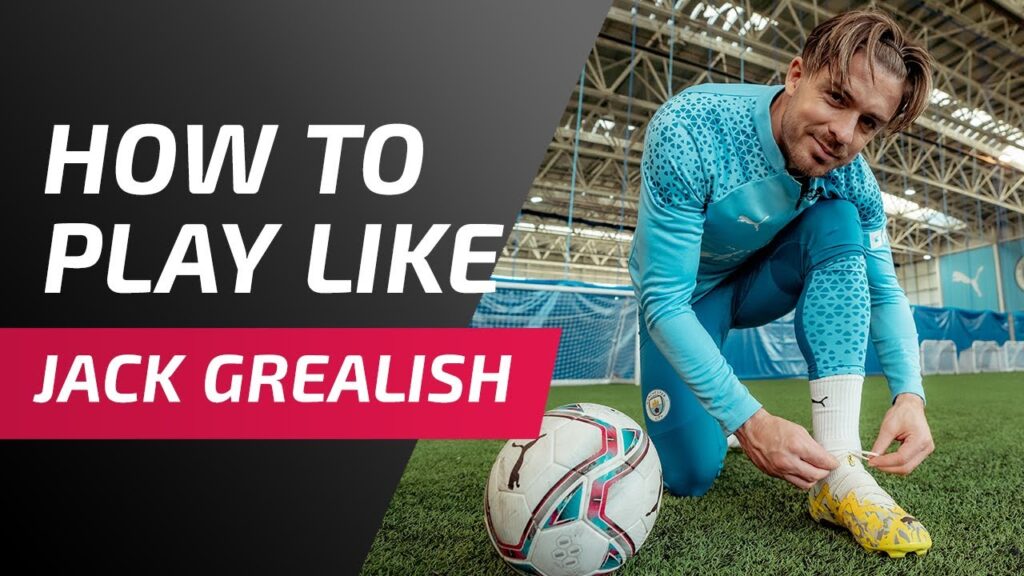 Master Jack Grealish's Playing Style with These Tips