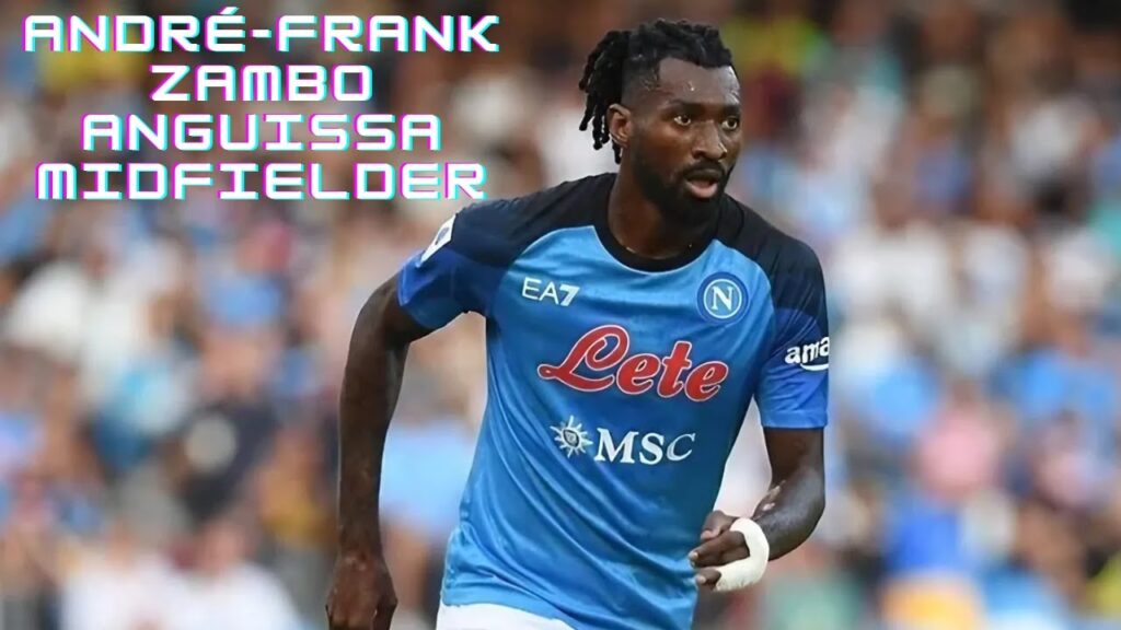 André-Frank Zambo Anguissa | Napoli - The Most Complete Midfielder in Italian Football