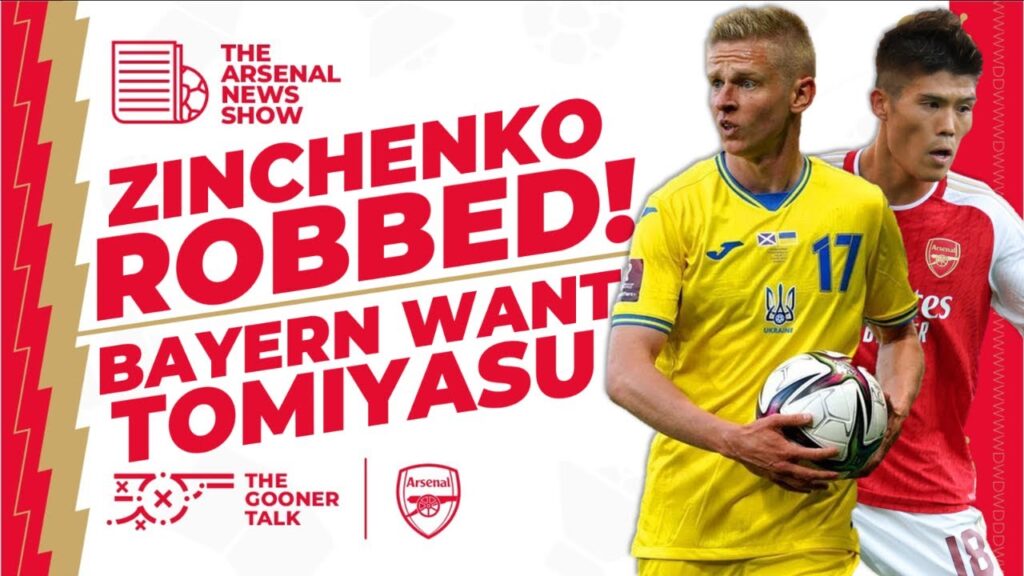 The Arsenal News Show EP386: Zinchenko & Ukraine Robbed, Bayern Want Tomiyasu, Zubimendi & More!