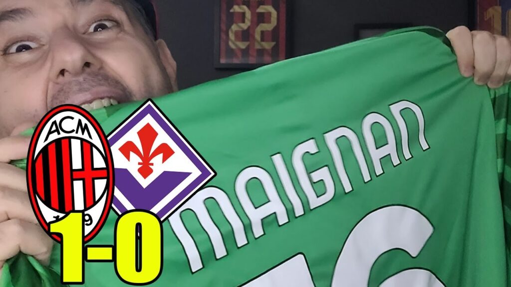 MAIGNANNNNNNNNNN || MILAN-FIORENTINA 1-0