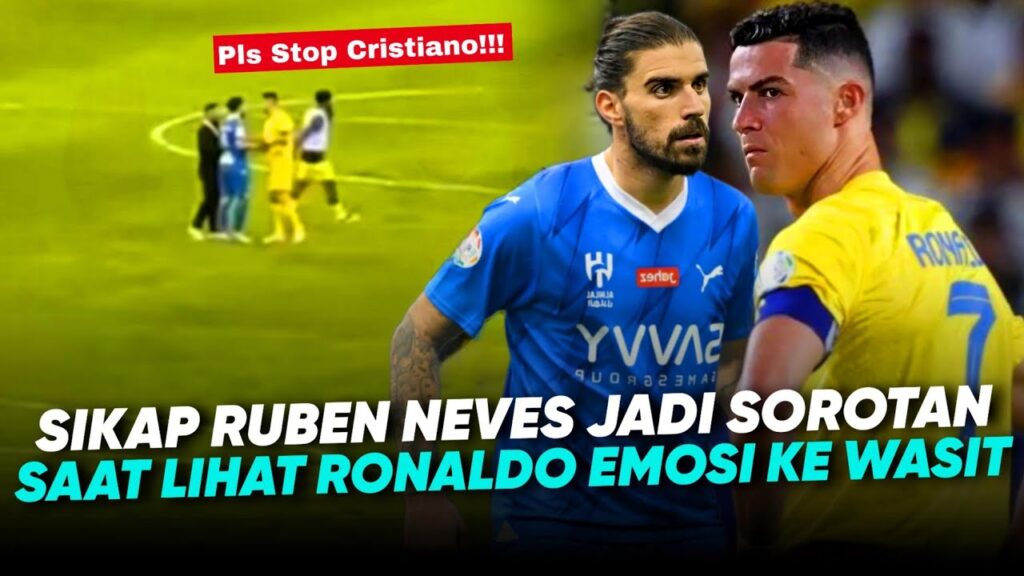 "Takut Ronaldo Ngamuk Di Lapangan!!" Sikap Pemain Al-Hilal Ruben Neves Saat Ronaldo Marahi Wasit