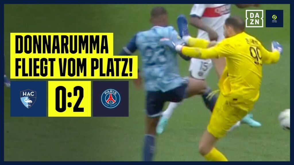 Donnarumma sieht Rot nach Highkick-Foul! Mbappé mit Mega-Tor: Le Havre - PSG 0:2 | Ligue 1 | DAZN