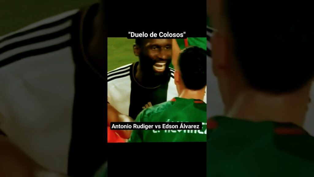 ¡DUELO DE COLOSOS! así se enfrentan Alvarez y Rudiger #mexico #alemania #football