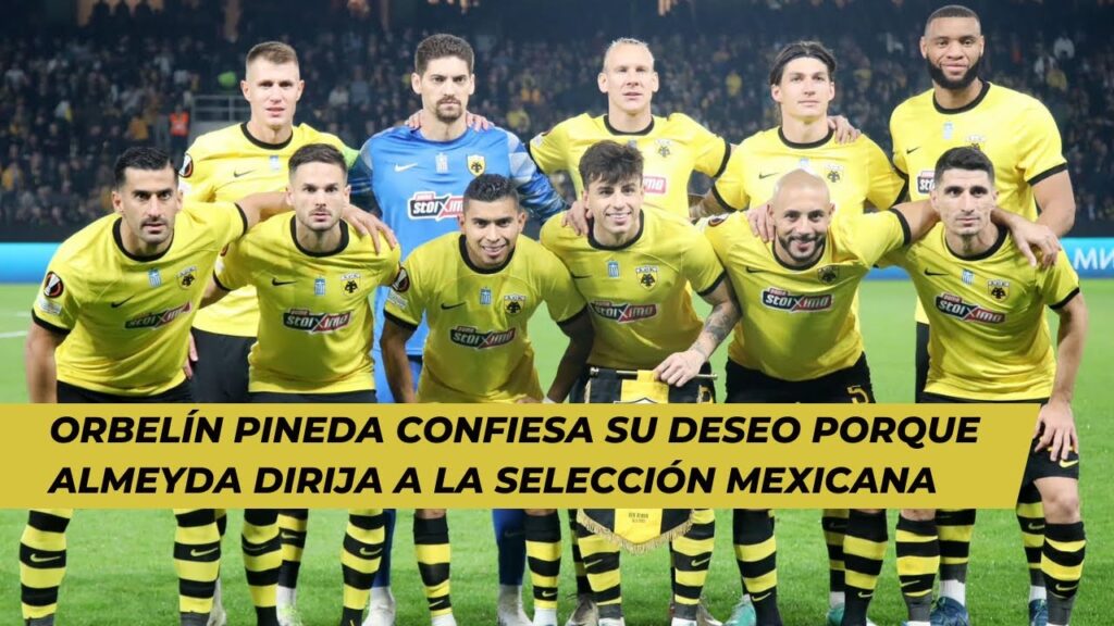 ORBELÍN PINEDA CONFIESA SU DESEO PORQUE ALMEYDA DIRIJA A LA SELECCIÓN MEXICANA ORBELÍN PINEDA CONFIESA SU DESEO PORQUE ALMEYDA DIRIJA A LA SELECCIÓN MEXICANA