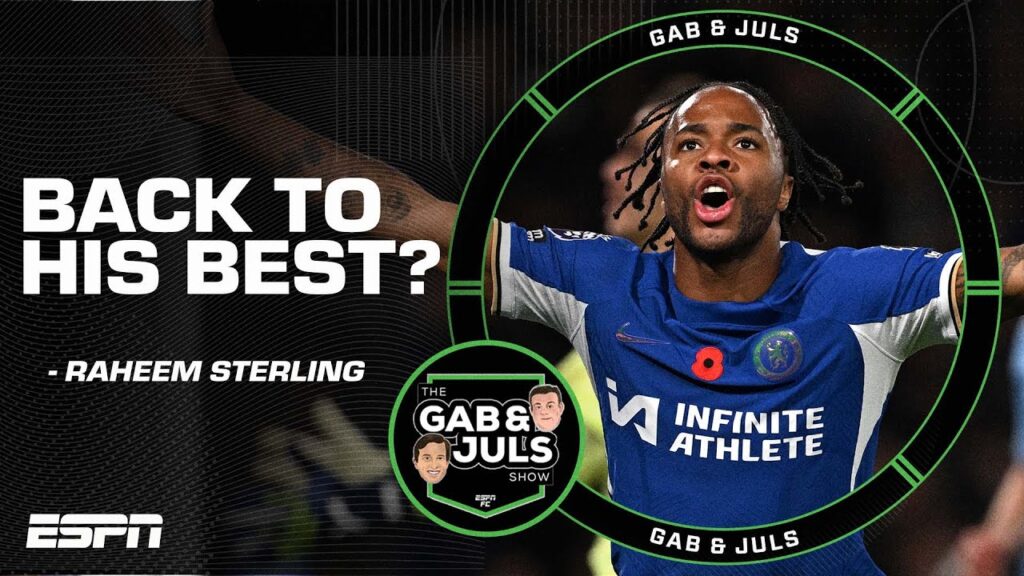 "He's got a coach who BELIEVES in him!" Is Raheem Sterling back to his best with Chelsea? | ESPN FC