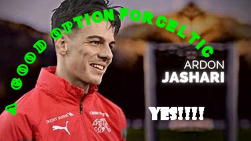 Ardon Jashari To Celtic?? (YES GREAT OPTION!!)