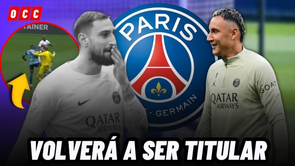 🚨ATENCIÓN: KEYLOR NAVAS VOLVERÁ A JUGAR CON EL PSG TRAS NUEVO RIDÍCULO DE DONNARUMMA😱