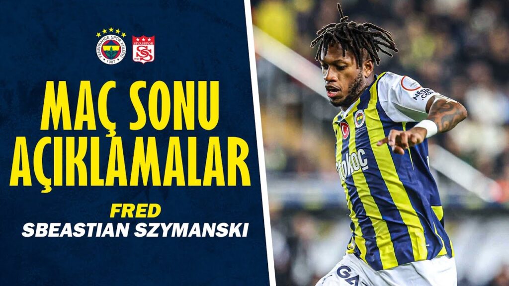 Oyuncularımız Fred ve Sebastian Szymanski'nin Maç Sonu Açıklamaları | Fenerbahçe 4-1 Sivasspor