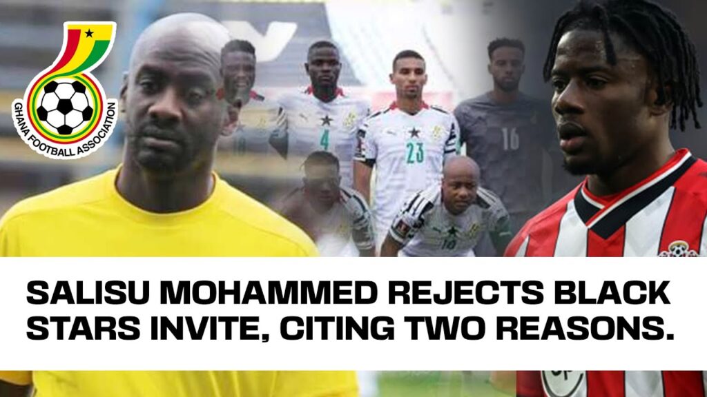 BREAKING: SALISU MOHAMMED REJECTS BLACK STARS INVITE AGAINST NIGERIA, CITING TWO REASONS BREAKING: SALISU MOHAMMED REJECTS BLACK STARS INVITE AGAINST NIGERIA, CITING TWO REASONS