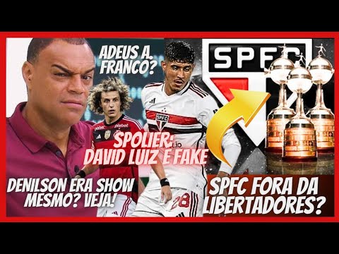 SÃO PAULO: VAGA NA LIBERTADORES EM RISCO! | ADEUS ALAN FRANCO? | DAVID LUIZ | NOTÍCIAS DO SPFC E +