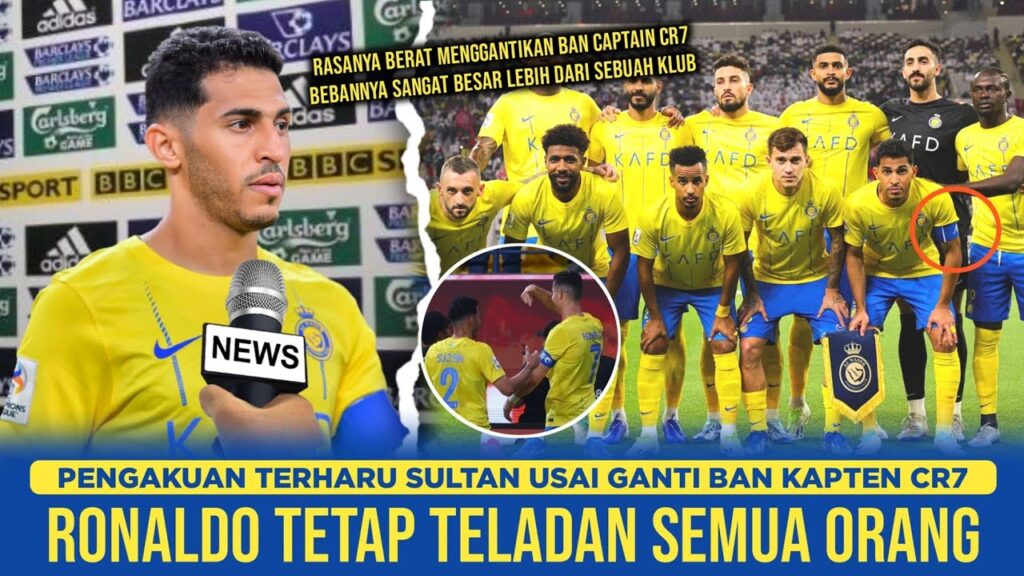 RASANYA BERAT GANTI BAN CAPTAIN RONALDO "Dia Kapten Sejati" Curhat Sultan Al Ghannam Penuh Haru