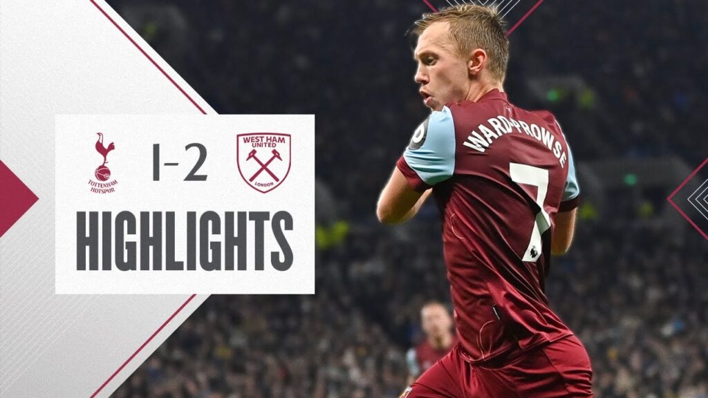 Tottenham Hotspur 1-2 West Ham | Ward-Prowse Seals London Derby Comeback | Premier League Highlights