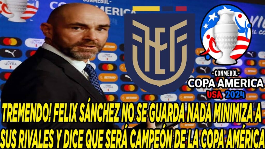 FELIX SÁNCHEZ NO SE GUARDA NADA MINIMIZA A SUS RIVALES Y DICE QUE SERÁ CAMPEÓN DE LA COPA AMÉRICA