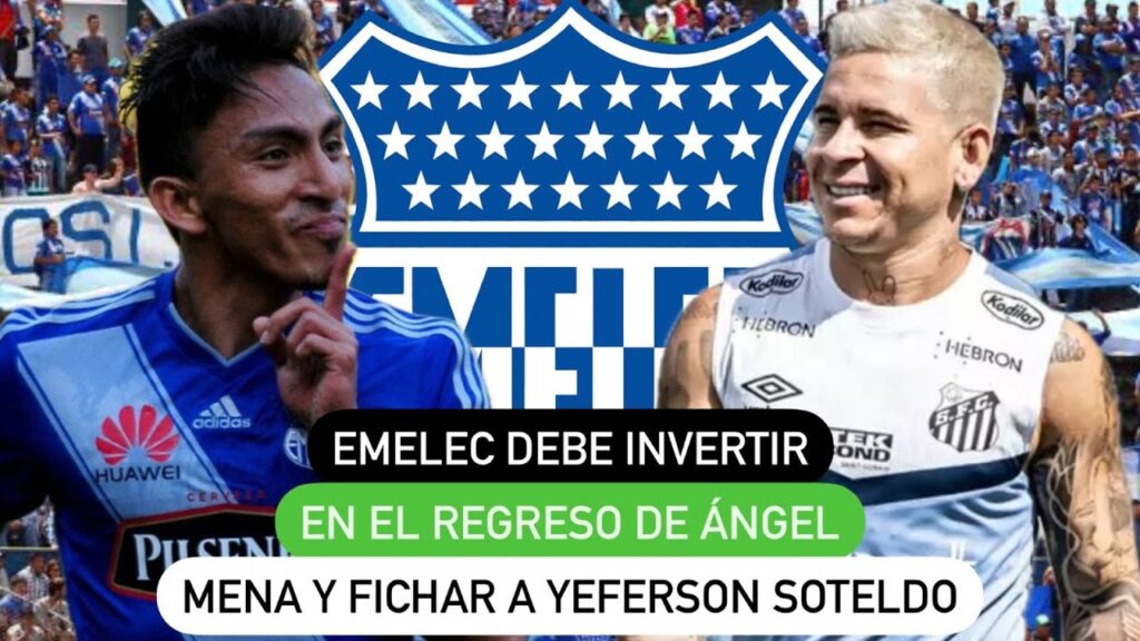 Emelec debe invertir en el regreso de Ángel Mena y fichar a Yeferson Soteldo